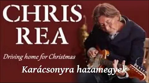 Chris Rea - Driving Home For Christmas / Hazamegyek Karácsonyra (English lyrics/Magyar felirat)