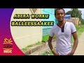 Ethiopia: Abera Worku - Balleessaakee - New Oromo Music Video 2016