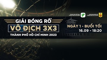 TRỰC TIẾP: Ngày 1 - Buổi tối | Giải bóng rổ vô địch 3x3 TP.HCM 2023