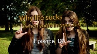 Why life sucks... Episode 13 - IYKWIM