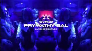 CYRKO - PRYWATNY BAL (LUXONS REMIX) 2023