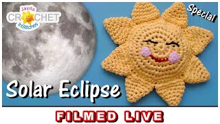 Signature Sunshine  Solar Eclipse Special  LIVE Crochet Workshop  April 8, 2024