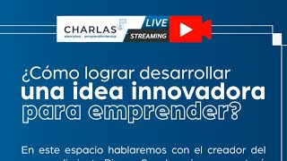 ¿CÓMO DESARROLLAR UNA IDEA INNOVADORA PARA EMPRENDER?