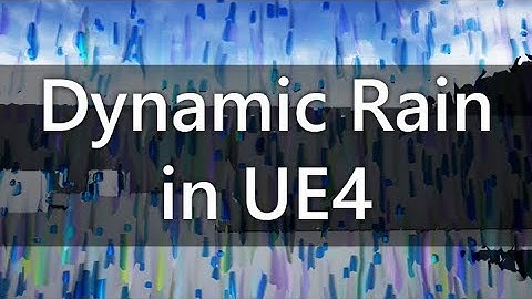 Dynamic Rain Effect in UE4