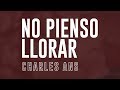 03.-NO PIENSO LLORAR / CHARLES ANS