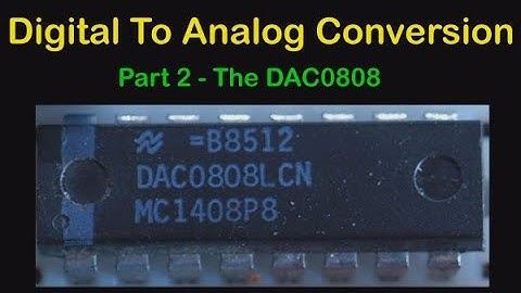 Digital to Analog Conversion – Part 2 The DAC0808 - #159