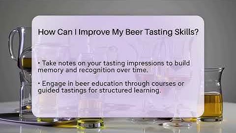 How Can I Improve My Beer Tasting Skills? | The Pint Guy