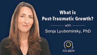 What is PostTraumatic Growth? with Sonja Lyubomirsky