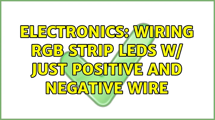 Electronics: Wiring RGB Strip LEDs w/ just positive and negative wire
