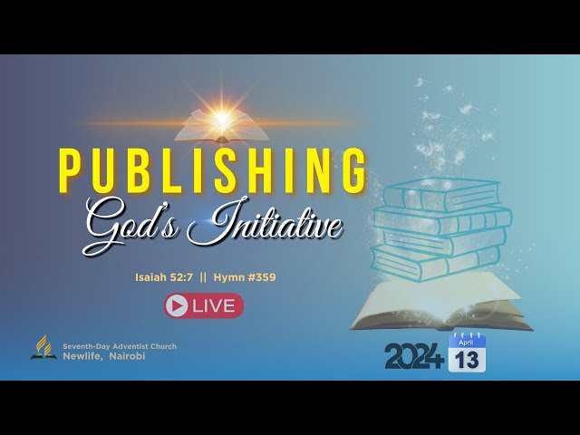 Sabbath Morning Worship || Publishing:  God's Initiative || 13th April 2024 class=