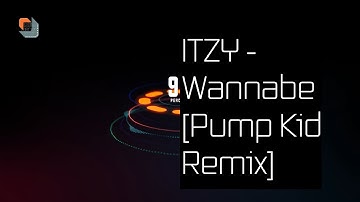 ITZY - Wannabe [Pump Kid Remix]|I̸ ̸ ̸x̸ ̸ ̸e̸ ̸ ̸o̸ ̸ ̸ ̸M̸ ̸ ̸i̸ ̸ ̸x̸
