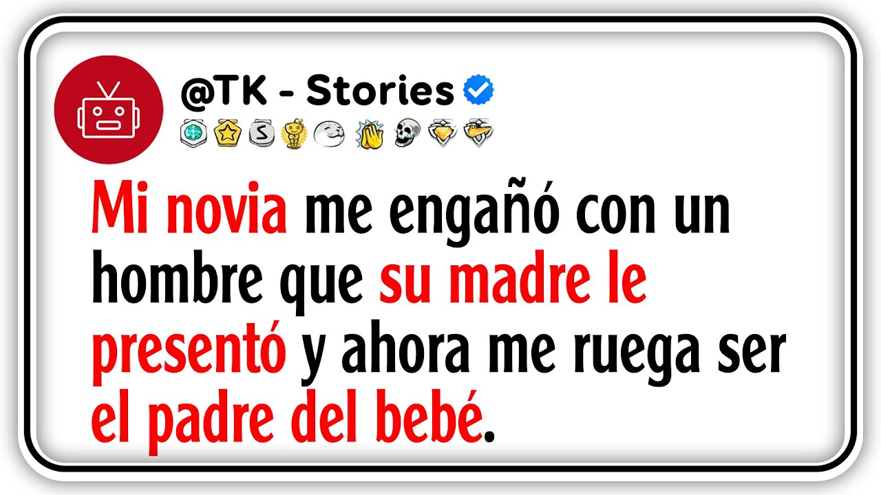 Mi novia me engañó con un hombre que su madre le presentó y ahora me ruega ser el padre del bebé
