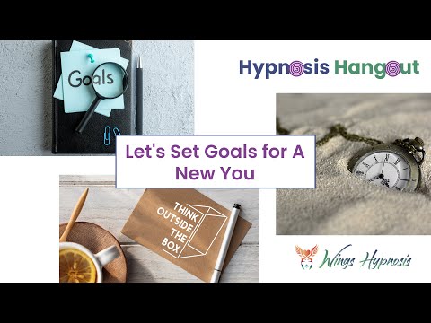 Hypnosis Hangout  -  Let's Set Goals for A New You