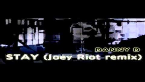 DANNY D - STAY (Joey Riot remix) [HQ]