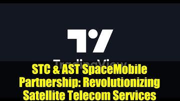 STC & AST SpaceMobile Partnership: Revolutionizing Satellite Telecom Services
