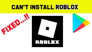 Fix Can't Install Roblox App Error On Google Play Store Android