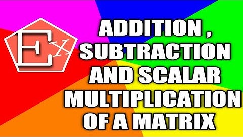 Addition, Subtraction and Scalar multiplication of matrices.