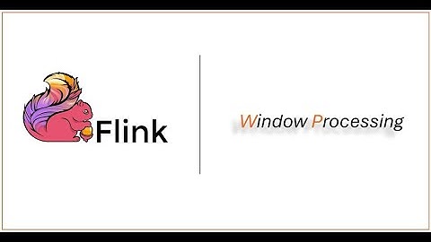 Apache Flink | Concepts | Window Processing