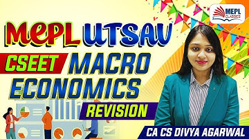MEPL Utsav | CSEET - Macro Economics Revision | MEPL - CA CS Divya Agarwal