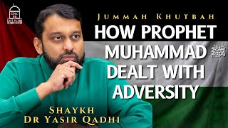 How Prophet Muhammad  Dealt with Adversity | Jummah Khutbah | Shaykh Dr Yasir Qadhi