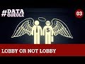 Lobby or not lobby - #DATAGUEULE 3