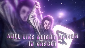 Null lIke Alight Motion in Capcut | Advanced Null Tutorial in Capcut #capcut