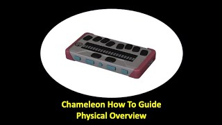 Chameleon How-To Guide: Physical Overview