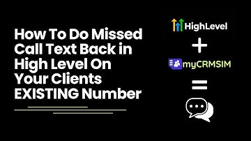 How To Do Missed Call Text Back in High Level On Your Clients EXISTING Number