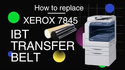 How to replace xerox 7845 IBT transfer belt | xerox 7845 | how to cleaning