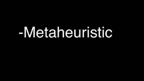 Lec 30: Metaheuristic: An Introduction