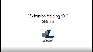 101 Extrusion Molding by Lincoln Plastics