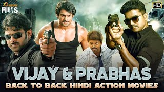 Vijay & Prabhas Back To Back Hindi Action Movies HD | South Indian Hindi Dubbed Movies |Indian Films