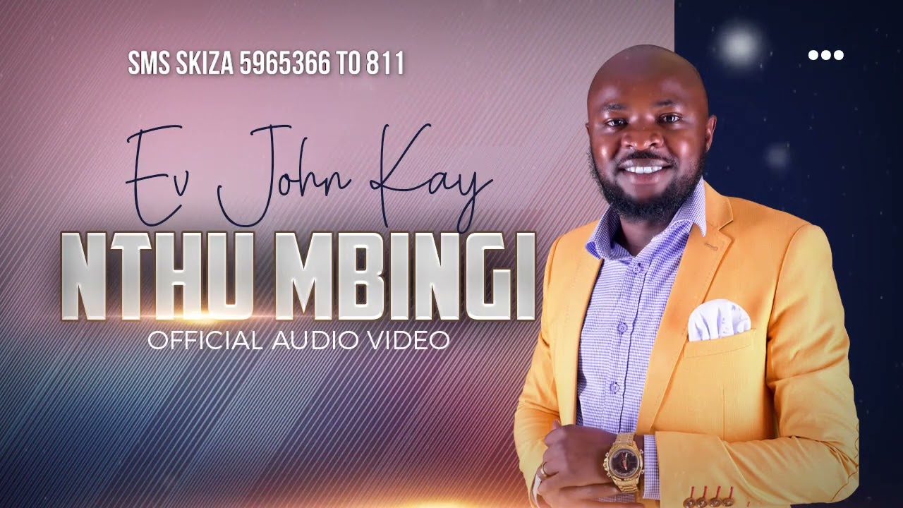 Nthu Mbingi By Ev John Kay Audio By Zeddy Shindika SMS SKIZA 5965366 TO 811