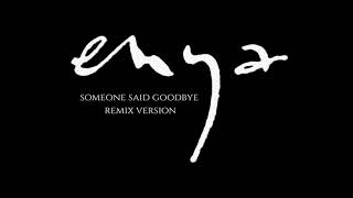 enya someone said goodbye remix