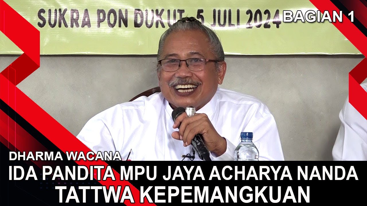 IDA PANDITA MPU JAYA ACHARYA NANDA - TATTWA KEPEMANGKUAN (BAGIAN 1) | DHARMA WACANA