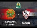 بث مباشر مباراة الزمالك ونهضة بركان اياب نهائى كأس الكونفدراليه الافريقيه 26/5/2019