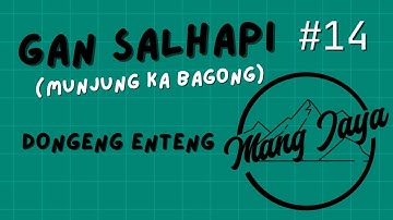 Dongeng Mang Jaya - Gan Salhapi, Bagian 14, Dongeng Enteng Carita Sunda @MangJayaOfficial