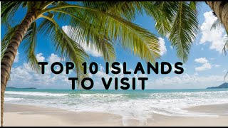 TOP 10 MUST VISIT ISLANDS IN 2024 !!