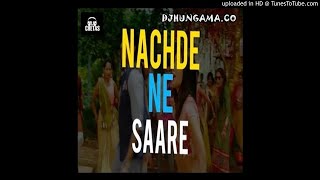 Nachde Ne Saare - DJ Chetas Remix(DjHungama.Net)