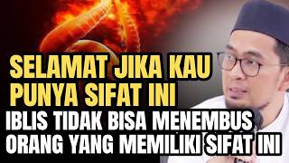 Iblis Tidak Bisa Menembus Orang Yang Memiliki Sifat Ini  Selamat Jika Kau Punya Prilaku Ini