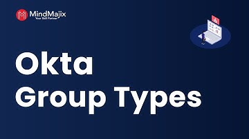 Okta Groups | Manage Okta Group Membership | Okta Group Types [Groups Features] - MindMajix