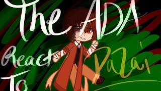 ADA react to Dazai | PT 1/2 | EARLY S1 | Soukoku