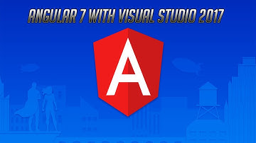 Angular 7 with Visual Studio 2017