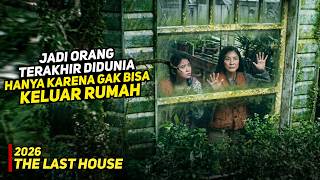 Karena Ini Semua Orang Didunia Terkunci Dirumah Mereka Masing-Masing - Alur cerita The Last House