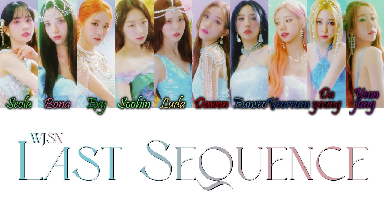 Cosmic Girls (WJSN/우주소녀) - Last Sequence Han/Rom/Eng Color