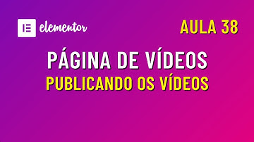 Curso de Elementor - Criando a Página de Vídeos do Site | Curso Criação de Sites com Elementor