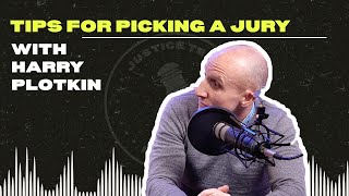 Best Tips for Picking A Jury with Harry Plotkin | Justice Team Podcast