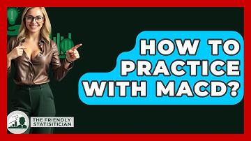 How To Practice With MACD? - The Friendly Statistician
