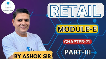 RETAIL MODULE E CHAPTER 21 PART III