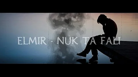 Elmir - Nuk Ta Fali (Official Video Lyrics)